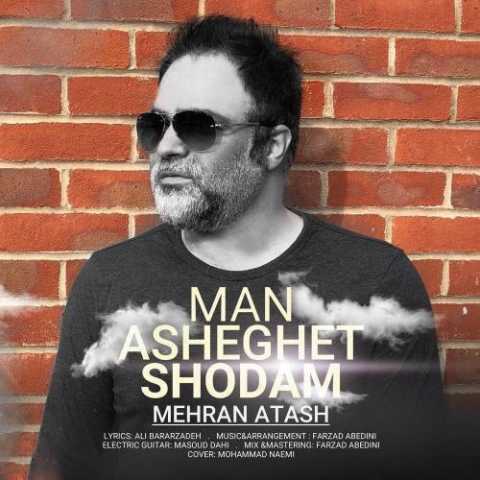 Mehran Atash Man Asheghet Shodam